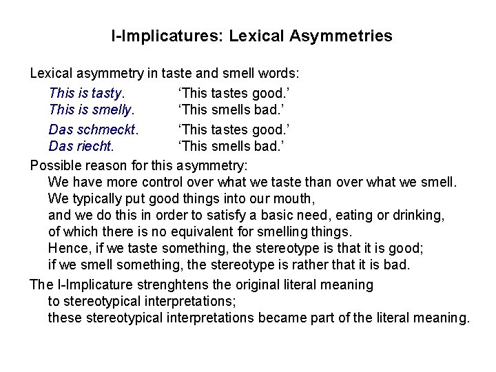 I-Implicatures: Lexical Asymmetries Lexical asymmetry in taste and smell words: This is tasty. ‘This