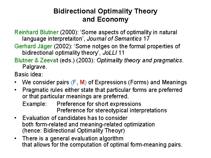 Bidirectional Optimality Theory and Economy Reinhard Blutner (2000): ‘Some aspects of optimality in natural