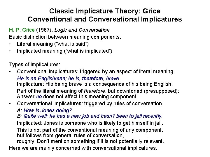 Classic Implicature Theory: Grice Conventional and Conversational Implicatures H. P. Grice (1967), Logic and