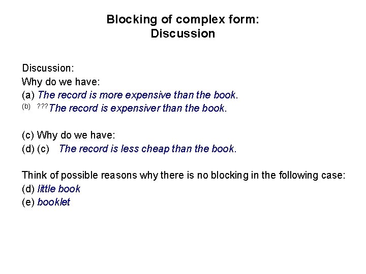 Blocking of complex form: Discussion: Why do we have: (a) The record is more