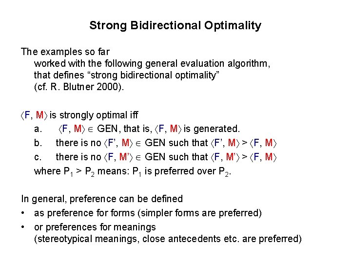 Strong Bidirectional Optimality The examples so far worked with the following general evaluation algorithm,