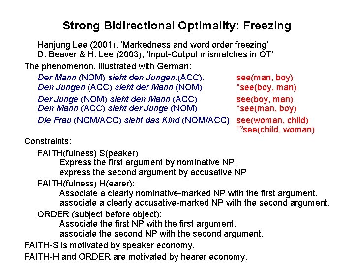 Strong Bidirectional Optimality: Freezing Hanjung Lee (2001), ‘Markedness and word order freezing’ D. Beaver