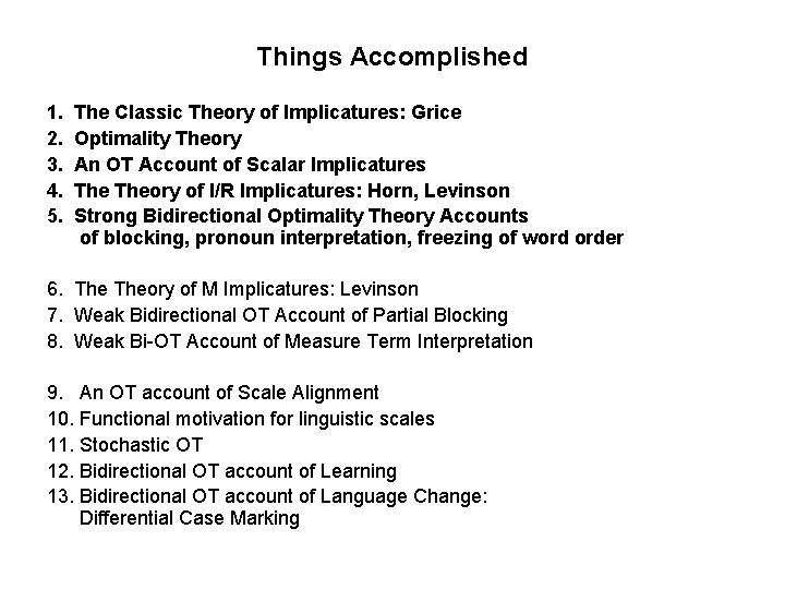 Things Accomplished 1. 2. 3. 4. 5. The Classic Theory of Implicatures: Grice Optimality