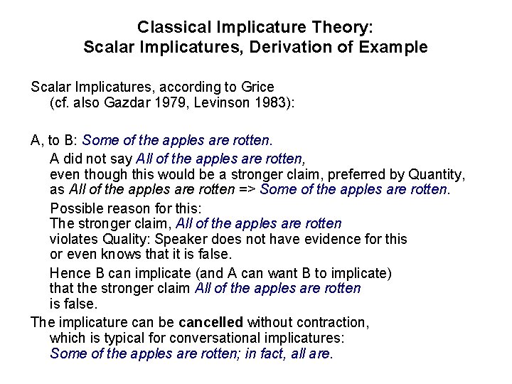 Classical Implicature Theory: Scalar Implicatures, Derivation of Example Scalar Implicatures, according to Grice (cf.