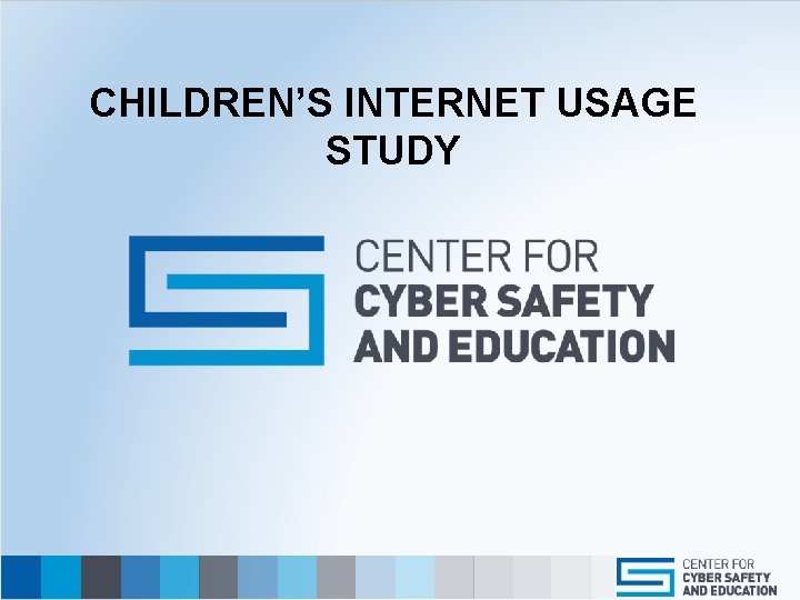 CHILDREN’S INTERNET USAGE STUDY 