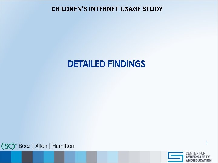 CHILDREN’S INTERNET USAGE STUDY DETAILED FINDINGS 8 