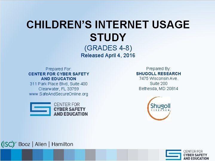 CHILDREN’S INTERNET USAGE STUDY (GRADES 4 -8) Released April 4, 2016 Prepared For: CENTER