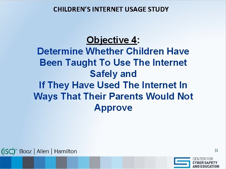 CHILDREN’S INTERNET USAGE STUDY Objective 4: Determine Whether Children Have Been Taught To Use