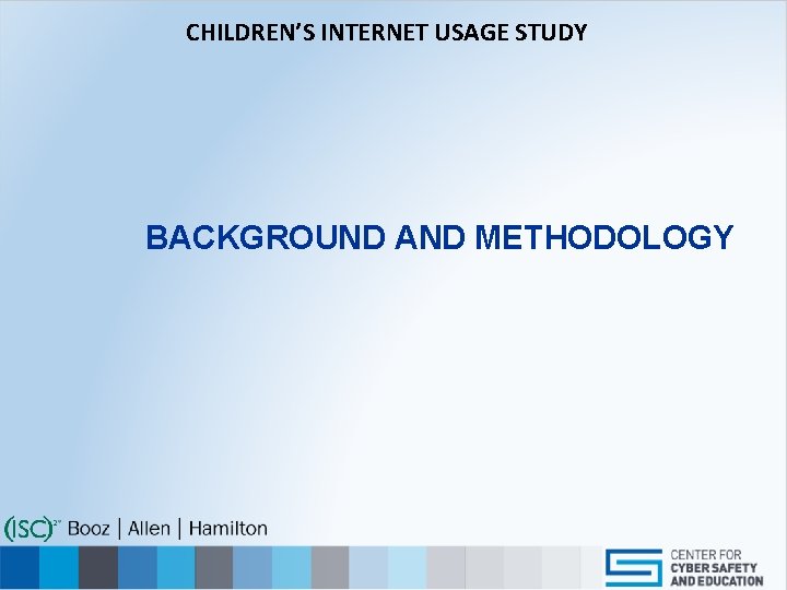 CHILDREN’S INTERNET USAGE STUDY BACKGROUND AND METHODOLOGY 