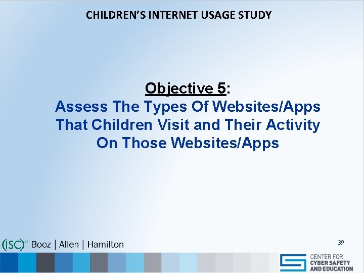 CHILDREN’S INTERNET USAGE STUDY Objective 5: Assess The Types Of Websites/Apps That Children Visit