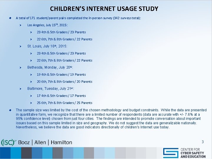 CHILDREN’S INTERNET USAGE STUDY u A total of 171 student/parent pairs completed the in-person