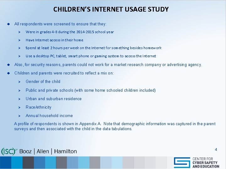 CHILDREN’S INTERNET USAGE STUDY u All respondents were screened to ensure that they: Ø