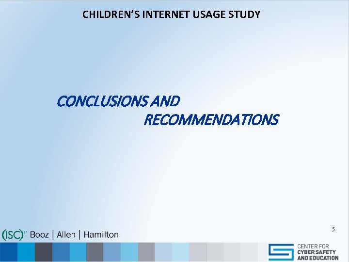 CHILDREN’S INTERNET USAGE STUDY CONCLUSIONS AND RECOMMENDATIONS 5 