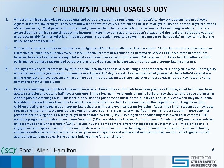 CHILDREN’S INTERNET USAGE STUDY 1. Almost all children acknowledge that parents and schools are