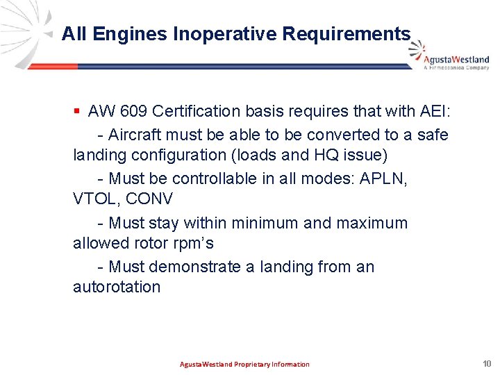All Engines Inoperative Requirements § AW 609 Certification basis requires that with AEI: -