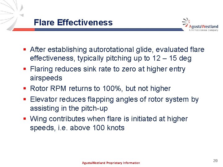 Flare Effectiveness § After establishing autorotational glide, evaluated flare effectiveness, typically pitching up to