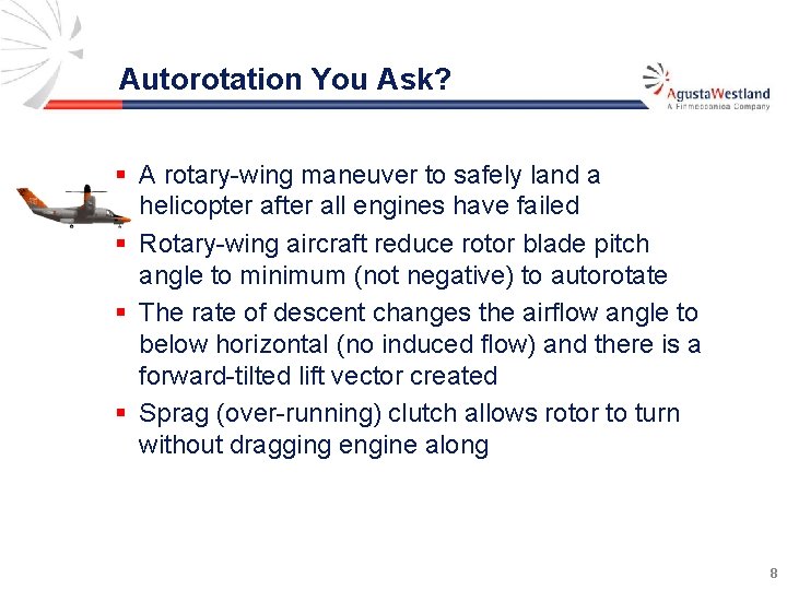 Autorotation You Ask? § A rotary-wing maneuver to safely land a helicopter after all