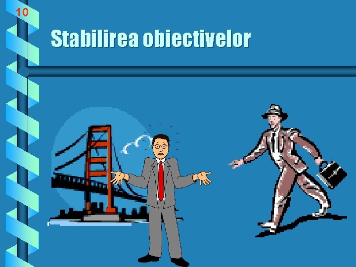 10 Stabilirea obiectivelor 