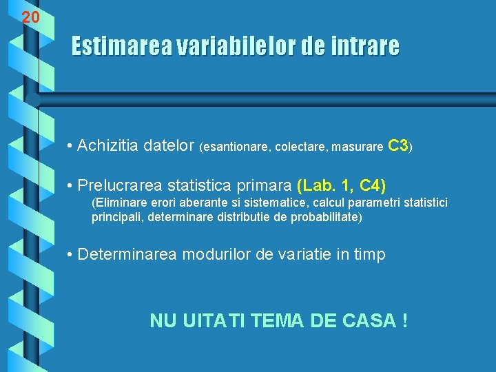 20 Estimarea variabilelor de intrare • Achizitia datelor (esantionare, colectare, masurare C 3) •