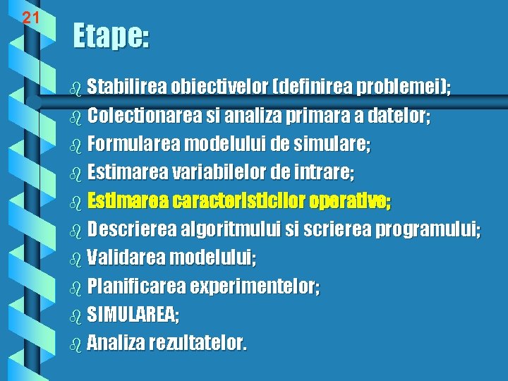21 Etape: b Stabilirea obiectivelor (definirea problemei); b Colectionarea si analiza primara a datelor;