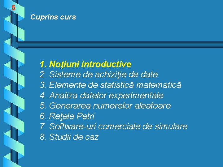 5 Cuprins curs 1. Noţiuni introductive 2. Sisteme de achiziţie de date 3. Elemente