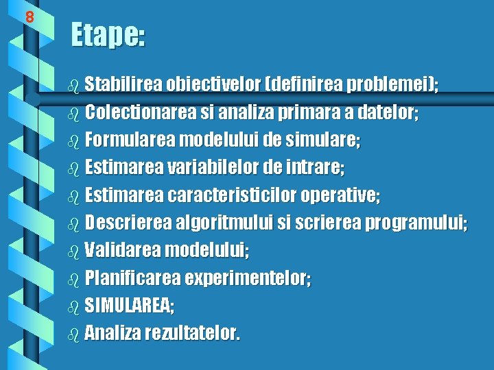 8 Etape: b Stabilirea obiectivelor (definirea problemei); b Colectionarea si analiza primara a datelor;