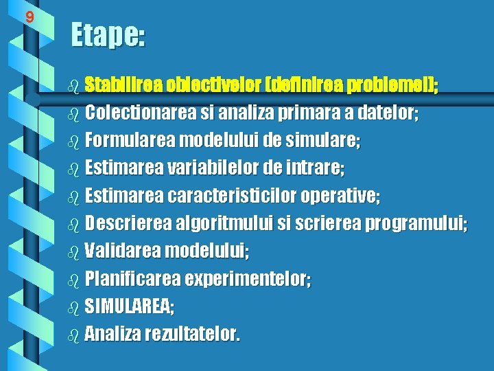 9 Etape: b Stabilirea obiectivelor (definirea problemei); b Colectionarea si analiza primara a datelor;