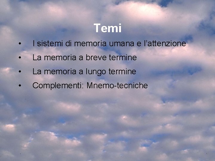 Temi • I sistemi di memoria umana e l’attenzione • La memoria a breve