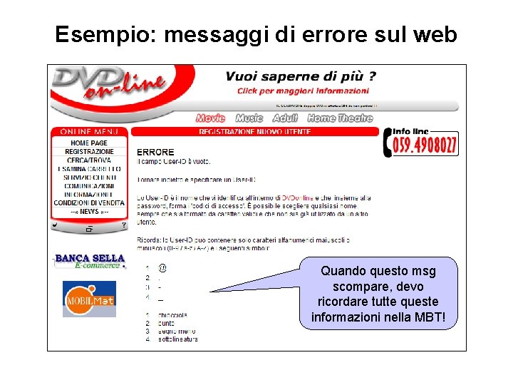 Esempio: messaggi di errore sul web Quando questo msg scompare, devo ricordare tutte queste