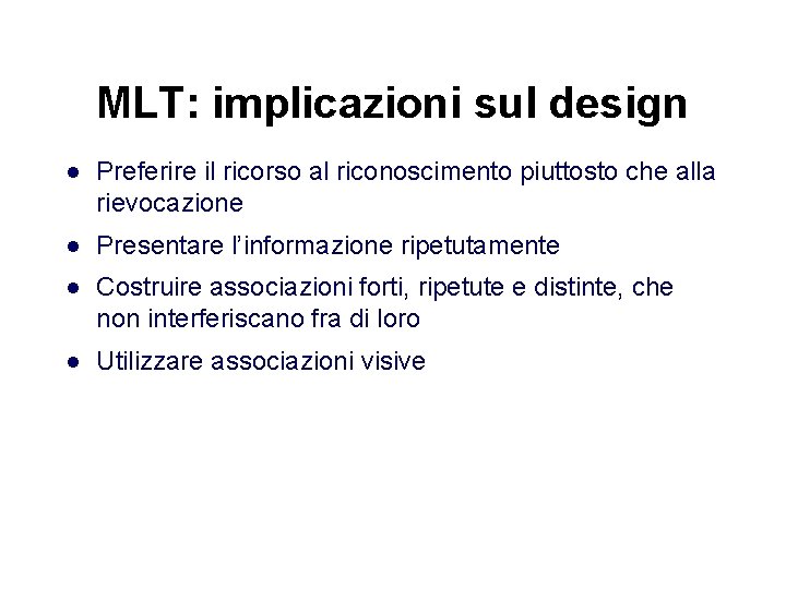 MLT: implicazioni sul design · Preferire il ricorso al riconoscimento piuttosto che alla rievocazione