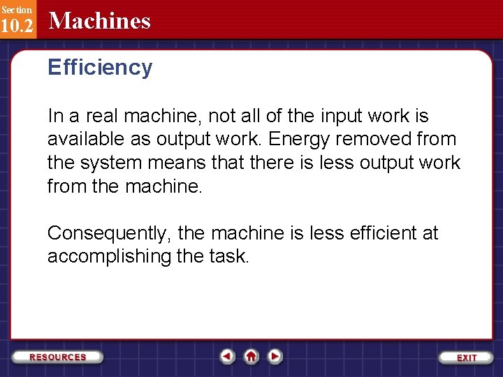 Section 10. 2 Machines Efficiency In a real machine, not all of the input