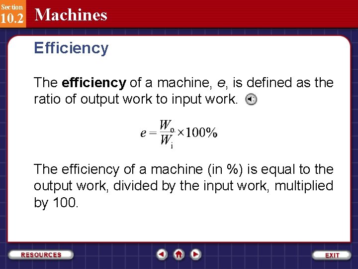 Section 10. 2 Machines Efficiency The efficiency of a machine, e, is defined as