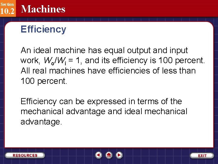 Section 10. 2 Machines Efficiency An ideal machine has equal output and input work,