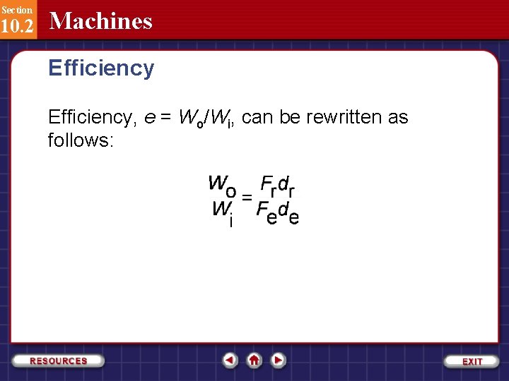 Section 10. 2 Machines Efficiency, e = Wo/Wi, can be rewritten as follows: 