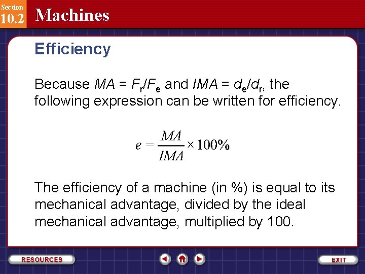 Section 10. 2 Machines Efficiency Because MA = Fr/Fe and IMA = de/dr, the