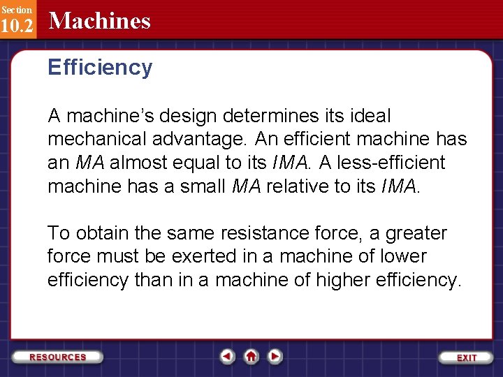 Section 10. 2 Machines Efficiency A machine’s design determines its ideal mechanical advantage. An