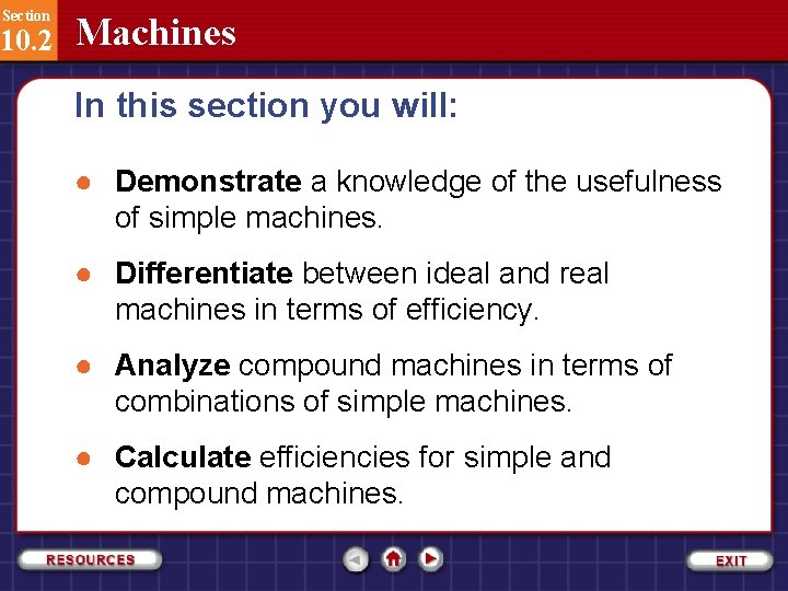 Section 10. 2 Machines In this section you will: ● Demonstrate a knowledge of