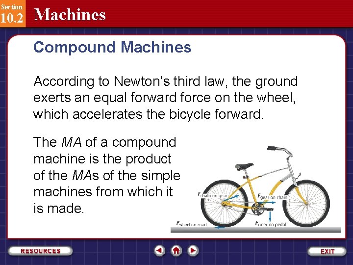 Section 10. 2 Machines Compound Machines According to Newton’s third law, the ground exerts