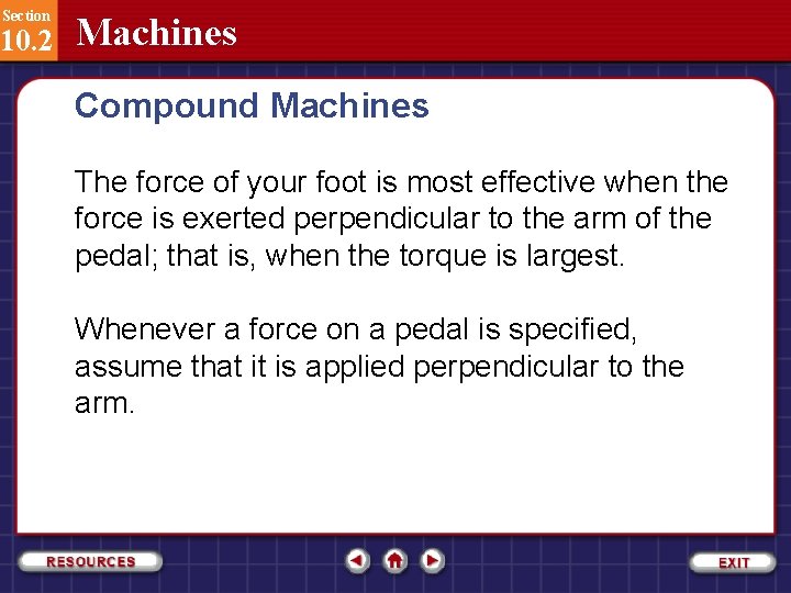 Section 10. 2 Machines Compound Machines The force of your foot is most effective