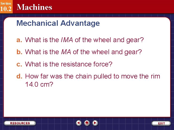 Section 10. 2 Machines Mechanical Advantage a. What is the IMA of the wheel