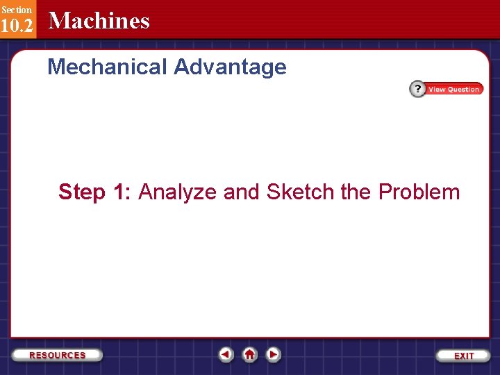 Section 10. 2 Machines Mechanical Advantage Step 1: Analyze and Sketch the Problem 
