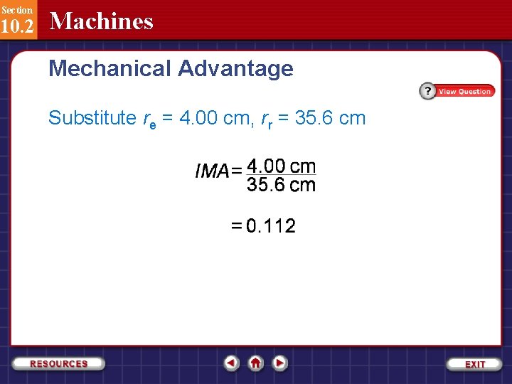 Section 10. 2 Machines Mechanical Advantage Substitute re = 4. 00 cm, rr =