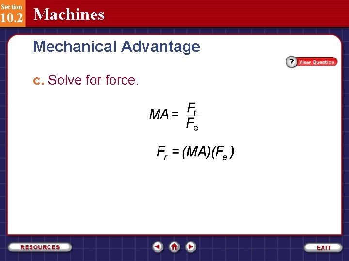 Section 10. 2 Machines Mechanical Advantage c. Solve force. 
