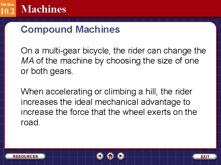 Section 10. 2 Machines Compound Machines On a multi-gear bicycle, the rider can change