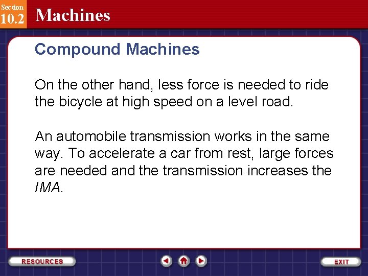 Section 10. 2 Machines Compound Machines On the other hand, less force is needed