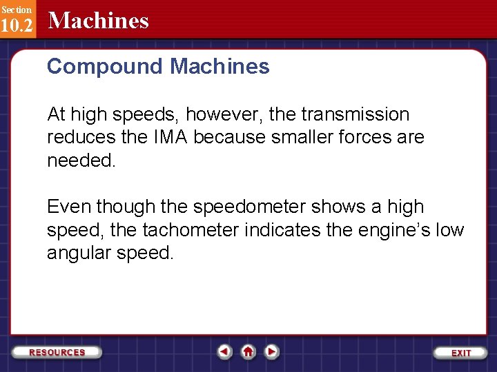 Section 10. 2 Machines Compound Machines At high speeds, however, the transmission reduces the