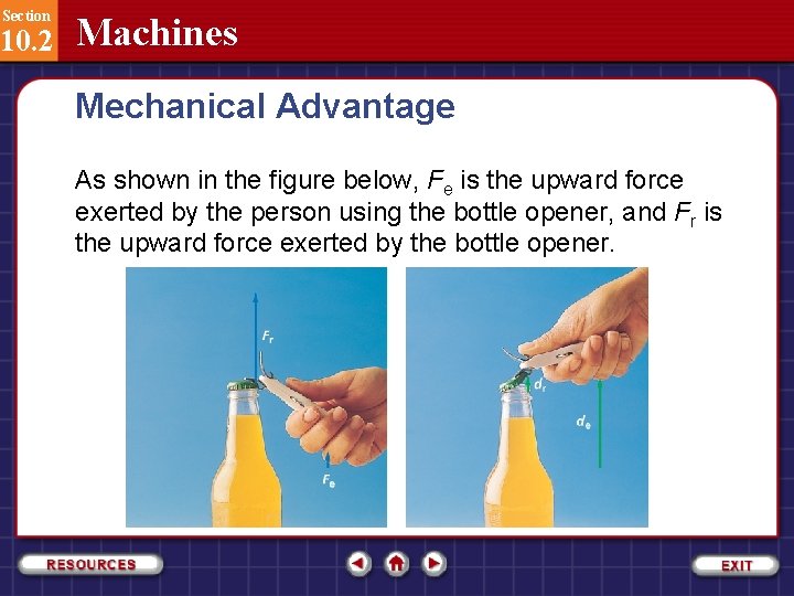 Section 10. 2 Machines Mechanical Advantage As shown in the figure below, Fe is