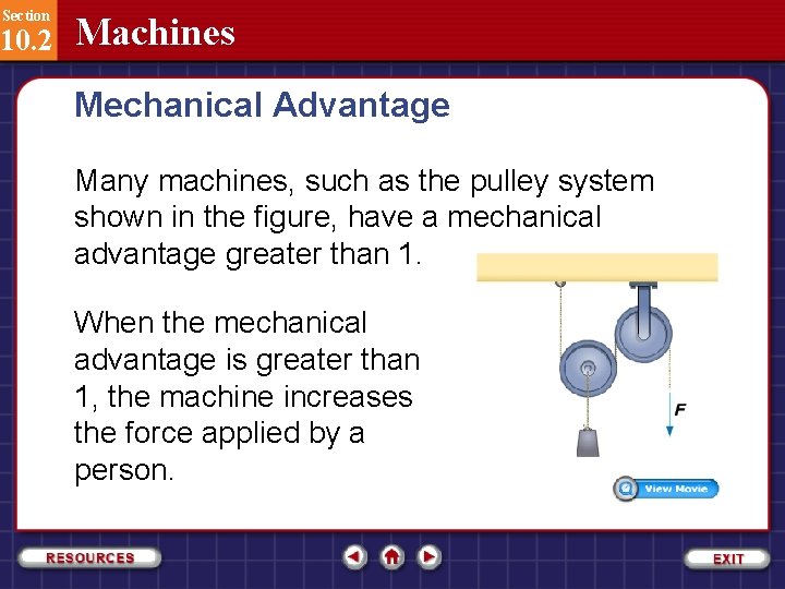 Section 10. 2 Machines Mechanical Advantage Many machines, such as the pulley system shown