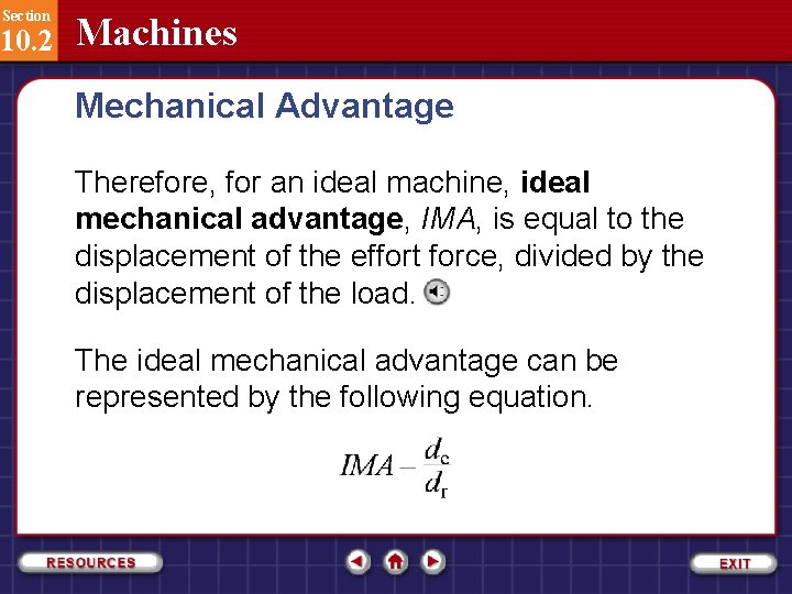 Section 10. 2 Machines Mechanical Advantage Therefore, for an ideal machine, ideal mechanical advantage,