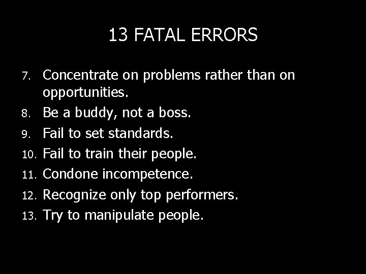 13 FATAL ERRORS 7. 8. 9. 10. 11. 12. 13. Concentrate on problems rather